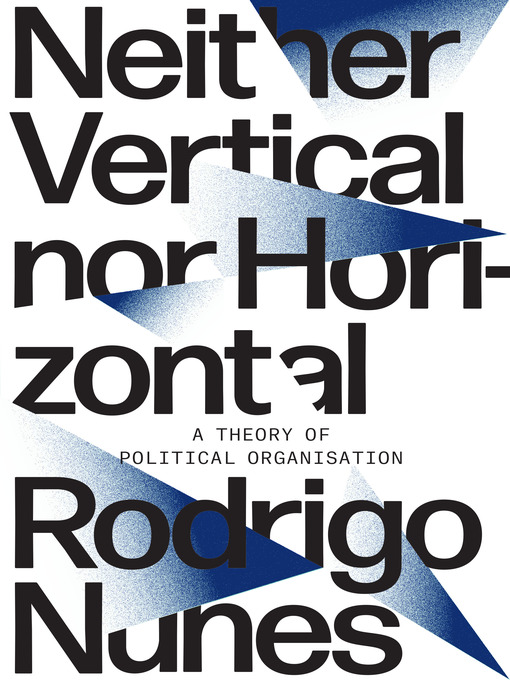 Title details for Neither Vertical Nor Horizontal by Rodrigo Nunes - Available